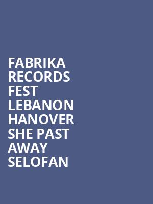 Fabrika Records Fest Lebanon Hanover + She Past Away + Selofan at O2 Academy Islington